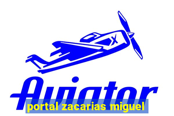 portal zacarias miguel